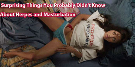 Surprising Things You Probably Didn't Know About Herpes andmasturbating.