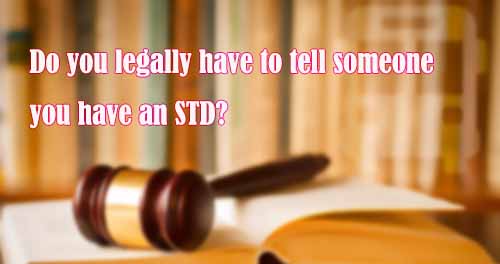 Do you legally have to tell someone you have an STD like Herpes